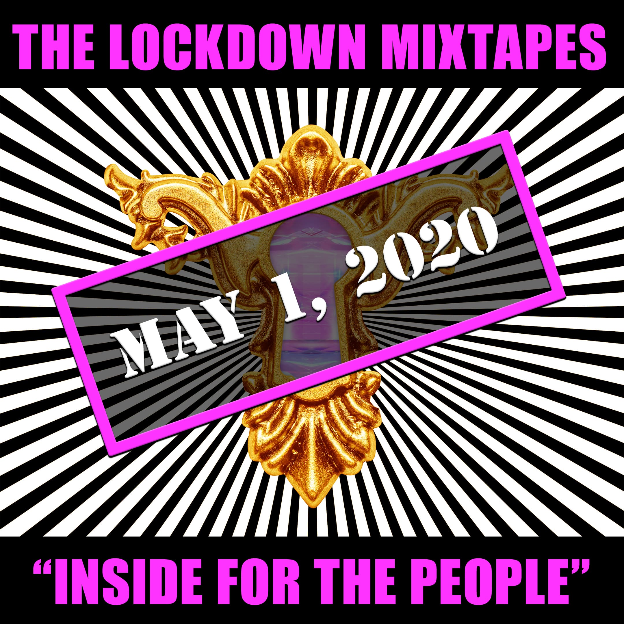 The Lockdown Mixtapes: Inside For The People - OUT MAY 1ST