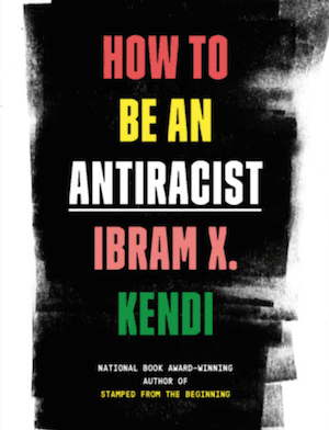 How To Be An Antiracist